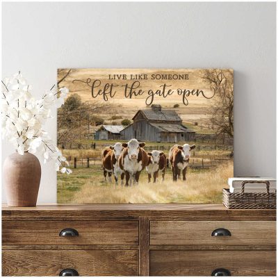 Live Like Someone Left The Gate Open Hereford Cows Canvas Prints Wall Art Decor